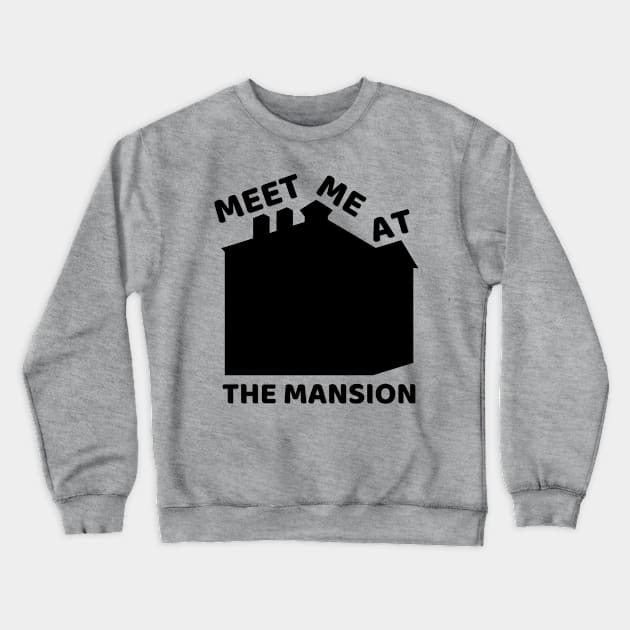 Meet Me At the Mansion Crewneck Sweatshirt by duchessofdisneyland